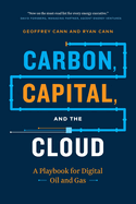 Carbon, Capital, and the Cloud: A Playbook for Digital Oil and Gas