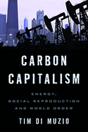 Carbon Capitalism: Energy, Social Reproduction and World Order