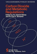 Carbon Dioxide and Metabolic Regulations: Satellite Symposium of the XXV International Congress of Physiology, July 20 - 21 - 22, 1971 International Conference Monte-Carlo, Monaco