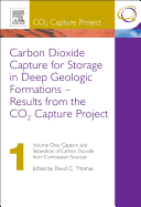 Carbon Dioxide Capture for Storage in Deep Geologic Formations - Results from the CO? Capture Project: Vol 1 Capture and Separation of Carbon Dioxide from Combustion, Vol 2 Geologic Storage of Carbon Dioxide with Monitoring and Verification