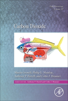 Carbon Dioxide - Farrell, Anthony (Series edited by), and Brauner, Colin (Series edited by), and Grosell, Martin (Volume editor)