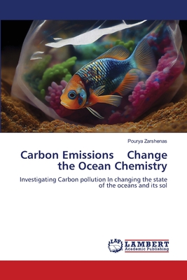 Carbon Emissions Change the Ocean Chemistry - Zarshenas, Pourya