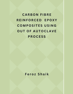 Carbon Fibre Reinforced Epoxy Composites Using Out of Autoclave Process