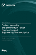 Carbon Neutrality and Symmetry in Power Engineering and Engineering Thermophysics