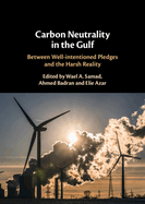 Carbon Neutrality in the Gulf: Between Well-Intentioned Pledges and the Harsh Reality