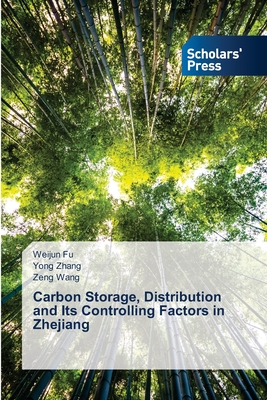 Carbon Storage, Distribution and Its Controlling Factors in Zhejiang - Fu, Weijun, and Zhang, Yong, and Wang, Zeng