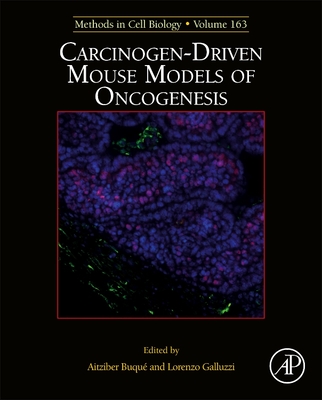 Carcinogen-Driven Mouse Models of Oncogenesis: Volume 163 - Galluzzi, Lorenzo, and Buque, Aitziber