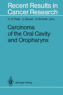 Carcinoma of the Oral Cavity and Oropharynx - Pape, H -D (Editor), and Ganzer, U (Editor), and Schmitt, G (Editor)