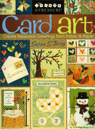 Card Art: Create Treasured Greetings from Fabric & Paper