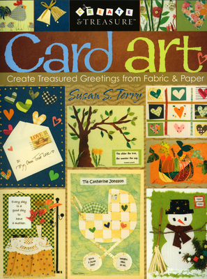 Card Art: Create Treasured Greetings from Fabric & Paper - Terry, Susanne