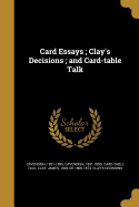 Card Essays; Clay's Decisions; And Card-Table Talk