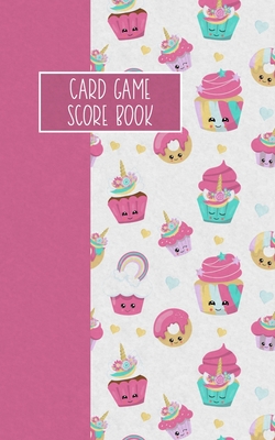 Card Game Score Book: For Tracking Your Favorite Games - Unicorn Cupcakes - Mitchell, Reese
