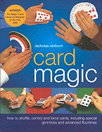 Card Magic: How to Shuffle, Control and Force Cards, Including Special Gimmicks and Advanced Flourishes