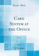 Card System at the Office, Vol. 1 (Classic Reprint)