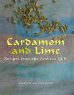 Cardamom and Lime: Recipes from the Arabian Gulf