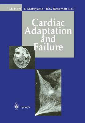 Cardiac Adaptation and Failure - Hori, Masatsugu (Editor), and Maruyama, Yukio (Editor), and Reneman, Robert S (Editor)