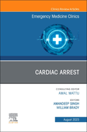 Cardiac Arrest, an Issue of Emergency Medicine Clinics of North America: Volume 41-3