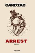 Cardiac Arrest: The 5th Foe of Man