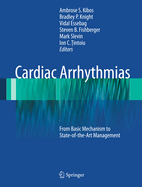 Cardiac Arrhythmias: From Basic Mechanism to State-Of-The-Art Management