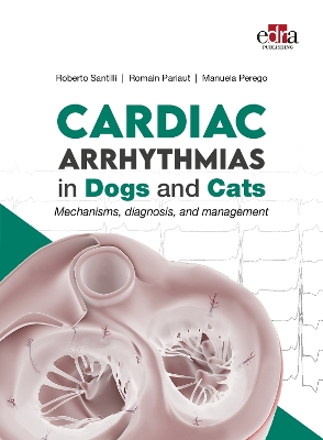 Cardiac Arrhythmias in Dogs and Cats - Santilli, Roberto, and Pariaut, Romain, and Perego, Manuela