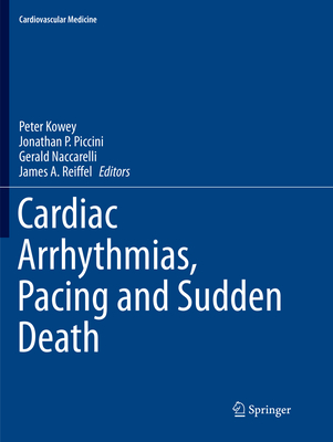 Cardiac Arrhythmias, Pacing and Sudden Death - Kowey, Peter (Editor), and Piccini, Jonathan P. (Editor), and Naccarelli, Gerald (Editor)