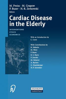 Cardiac Disease in the Elderly: Interventions, Ethics, Economics - Preiss, M (Editor), and Conti, C (Introduction by), and Grapow, M (Editor)