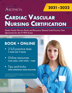 Cardiac Vascular Nursing Certification Study Guide: Review Book and Resource Manual with Practice Test Questions for the CVRN Exam