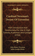 Cardinal Newman's Dream Of Gerontius: With Introduction And Commentary, For Use In High Schools, Academies And Colleges (1916)