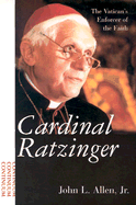 Cardinal Ratzinger: The Vatican's Enforcer of the Faith