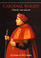 Cardinal Wolsey: Church, State and Art - Gunn, S J (Editor), and Lindley, P G (Editor)