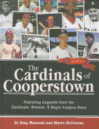 Cardinals of Cooperstown: Featuring Legends from the Cardinals, Browns, & Negro League Stars