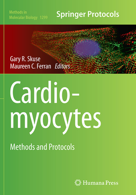 Cardiomyocytes: Methods and Protocols - Skuse, Gary R (Editor), and Ferran, Maureen C (Editor)