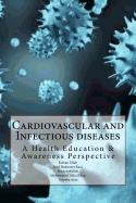 Cardiovascular and Infectious Diseases: A Health Education & Awareness Perspective