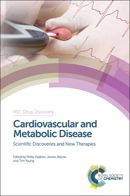 Cardiovascular and Metabolic Disease: Scientific Discoveries and New Therapies - Peplow, Philip (Editor), and Adams, James (Editor), and Young, Tim (Editor)