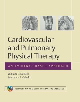 Cardiovascular and Pulmonary Physical Therapy: An Evidence-Based Approach - DeTurk, William E, PT, Ph.d., and Cahalin, Lawrence P