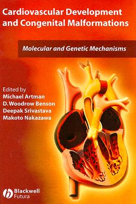 Cardiovascular Development and Congenital Malformations: Molecular & Genetic Mechanisms - Artman, Michael, M.D. (Editor), and Benson, D Woodrow, MD, PhD (Editor), and Srivastava, Deepak, MD (Editor)