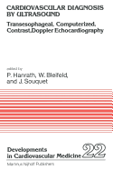 Cardiovascular Diagnosis by Ultrasound: Transesophageal, Computerized, Contrast, Doppler Echocardiography