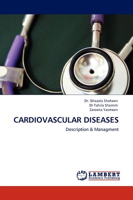 Cardiovascular Diseases - Shaheen, Ghazala, Dr., and Shamim, Tahira, Dr., and Yasmeen, Zareena
