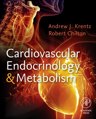 Cardiovascular Endocrinology and Metabolism: Theory and Practice of Cardiometabolic Medicine - Krentz, Andrew J (Editor), and Chilton, Robert J (Editor)