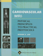 Cardiovascular MRI: Physical Principles to Practical Protocols