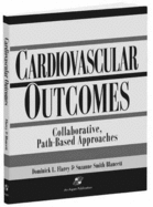 Cardiovascular Outcomes: Collaborative Path Based Appr - Blancett, Suzanne Smith, EdD, RN, FAAN, and Flarey, Dominick L, PhD, MBA, RN, CNAA