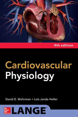 Cardiovascular Physiology, Ninth Edition - Mohrman, David, and Heller, Lois