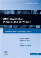 Cardiovascular Procedures in Women, an Issue of Interventional Cardiology Clinics: Volume 14-1