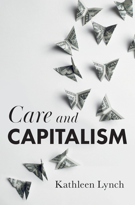 Care and Capitalism - Lynch, Kathleen