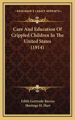 Care and Education of Crippled Children in the United States (1914) - Reeves, Edith Gertrude, and Hart, Hastings H (Introduction by)