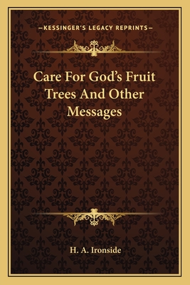 Care For God's Fruit Trees And Other Messages - Ironside, H A