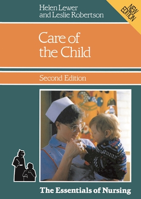 Care of the Child - Lewer, Helen, and Robertson, Leslie