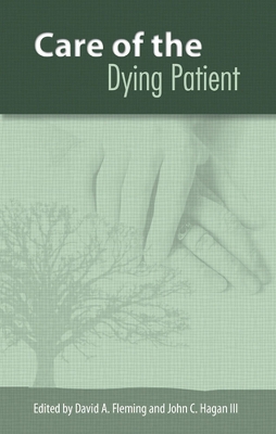 Care of the Dying Patient - Fleming, David A (Editor), and Hagan, John C (Editor)