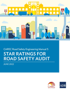 CAREC Road Safety Engineering Manual 5: Star Ratings for Road Safety Audit
