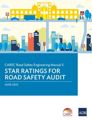 CAREC Road Safety Engineering Manual 5: Star Ratings for Road Safety Audit - Asian Development Bank
